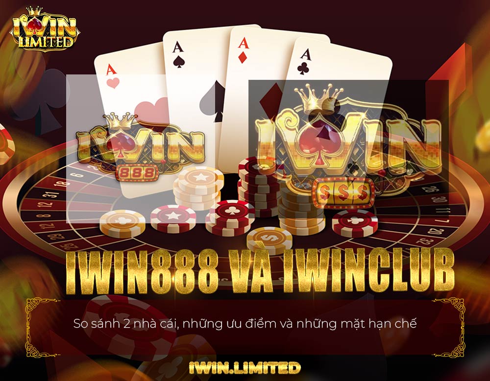 so sánh nhà cái iwin888 và iwinclub